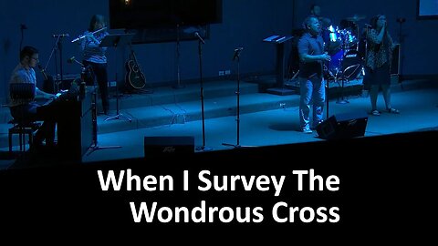 When I Survey The Wondrous Cross ~ Live Cover