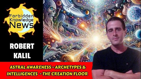 Astral Awareness - Archetypes & Intelligences - The Creation Floor | Robert Kalil