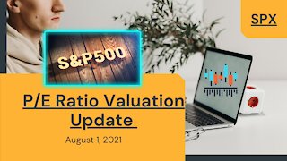 S&P 500 P/E Ratio Valuation Update August 1, 2021