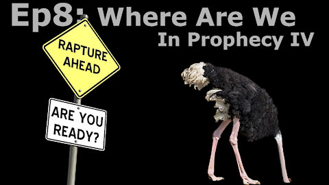 Closed Caption Episode 8: Where We Are In Prophecy 4