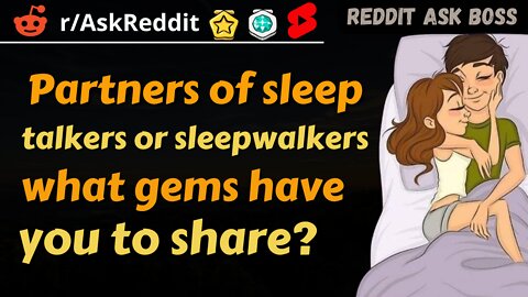 Partners of sleep-talkers or sleepwalkers, what gems have you to share? #shorts #reddit #nsfw