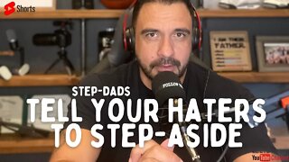 Step-Dads, tell your haters to STEP-ASIDE 🫵