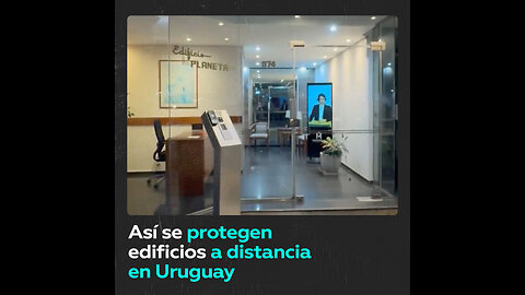 Guardias remotos vigilan instalaciones en Uruguay