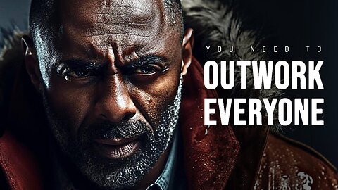 You Need To Outwork Everyone - Motivational Video