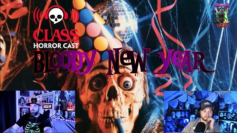 Bloody New Year Commentary & Watch Along | Class Horror Cast!