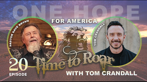 Time To Roar #20 - One Hope For America with Tom Crandle