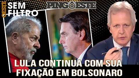 Lula não consegue esquecer Bolsonaro