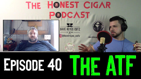 The Honest Cigar Podcast (Episode 40) - The ATF