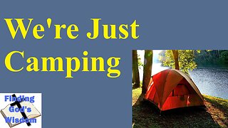 We're Just Camping