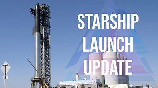 SpaceX Starship Launch Update