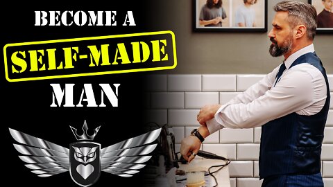 How To Become A Self-Made Man | Mastery Order