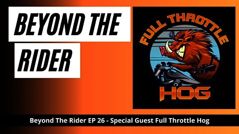 Podcast Beyond The Rider Motorcycle Video Podcast Special Guest Full Throttle Hog