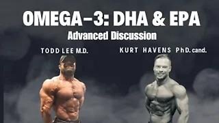Omega 3: DHA & EPA - Advanced Discussion With Kurt Havens PhD. cand. & IFBB PRO Todd Lee M.D.