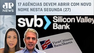 Silicon Valley Bank é comprado pelo First Citizens Bank; Amanda Klein e Felipe d'Avila analisam