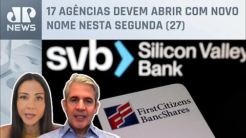 Silicon Valley Bank é comprado pelo First Citizens Bank; Amanda Klein e Felipe d'Avila analisam