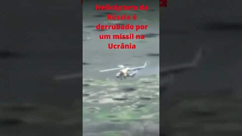 Helicóptero da Rússia é derrubado por um míssil na Ucrânia