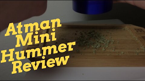 Atman Mini Hummer Review - Grinding Herb Results