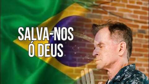 Salva a nação brasileira ó Deus