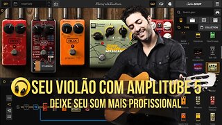 Deixe seu Violão mais Profissional com Amplitube 5