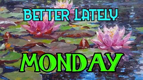 Better Lately - Monday