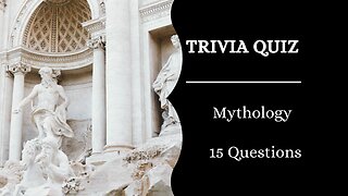 General Knowledge Quiz : Mythology : 15 Questions