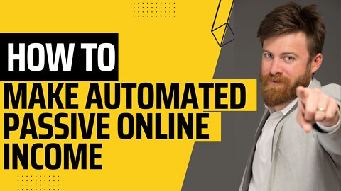How To Make Automated Passive Online Income