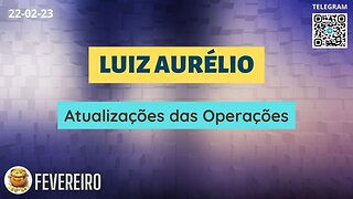 LUIZ AURÉLIO Atualizações das Operações