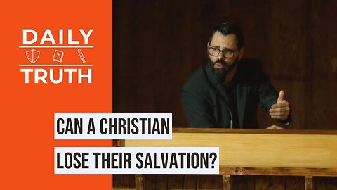 Can A Christian Lose Their Salvation?