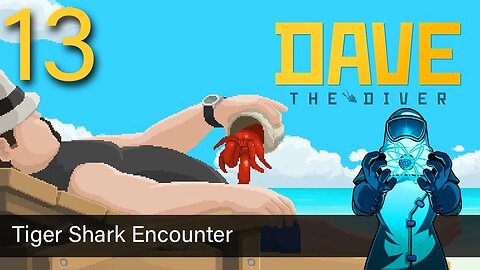 Dave the Diver, ep13: Tiger Shark Encounter