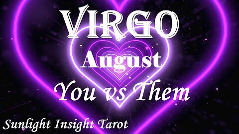 Virgo *They Will Take Action With An Offer, You Will Make Each Other Very Happy* August You vs Them