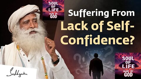 Suffering From Lack of Self Confidence | Soul Of Life - Made By God