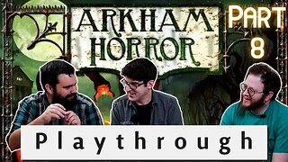 Arkham Horror 2nd edition: Playthrough: Board Game Knights of the Round Table: Part 8