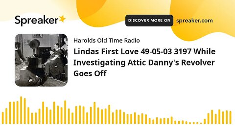 Lindas First Love 49-05-03 3197 While Investigating Attic Danny's Revolver Goes Off