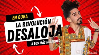 EN CUBA la revolución desaloja. A LOS MÁS HUMILDES