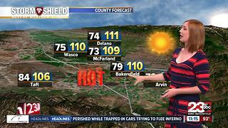 Bakersfield will see 110 to 112 degree weather most of this week