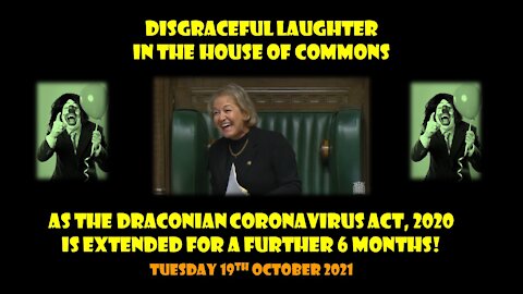 LAUGHTER IN THE HOUSE OF COMMONS AS THE DRACONIAN CORONAVIRUS ACT, 2020 IS EXTENDED!