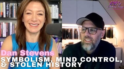 Ep 93: Symbolism, Mind Control, & Stolen History with Dan Stevens | The Courtenay Turner Podcast