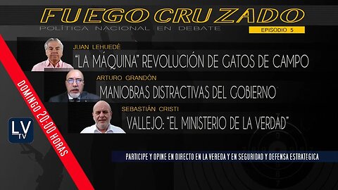 Fuego Cruzado: Política Nacional en Debate - E5