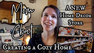 Mom Chat | A NEW Home Decor Store + Creating a Cozy Home | Enjoying Your Season of Life
