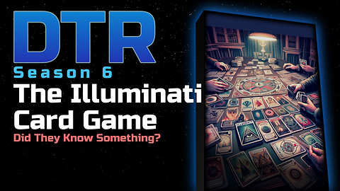 DTR Ep 501: The Illuminati Card Game