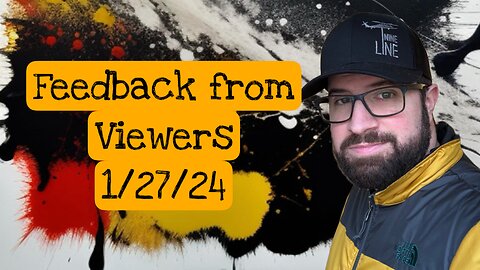Feedback from Viewers - (1/27/24)