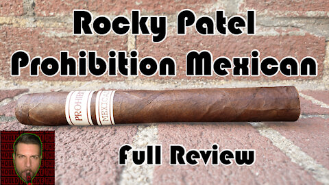 Rocky Patel Prohibition Mexican (Full Review) - Should I Smoke This