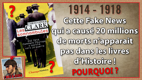 2022/056 1914-1918 - La Fake News qui a changé la face du monde.