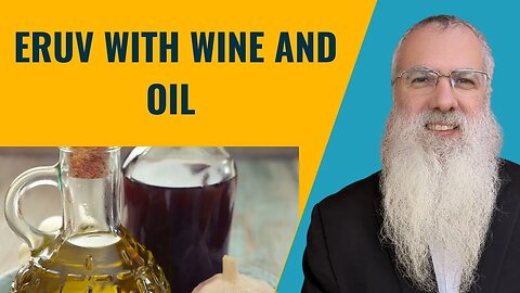 Mishna Eruvin Chapter 6 Mishnah 5. Eruv with wine and oil