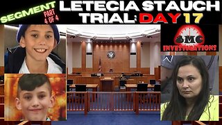 Letecia Stauch Was 1.8 miles From Where Gannon Was Found at 4am - Day 17 Trial Part 4 of 4
