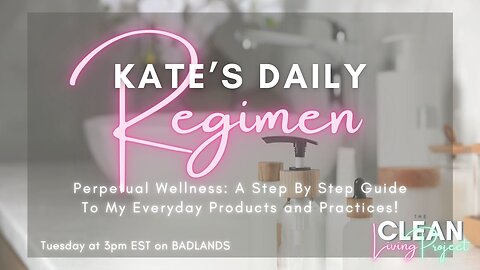 The Clean Living Project Ep. 16 - Kate's Daily Regimen