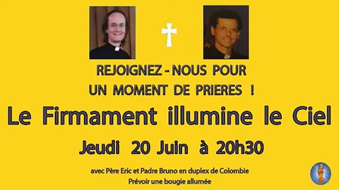 Un Moment de Prières avec Père Eric et Padre Bruno- 20.06.2024 - Le Firmament illumine le Ciel