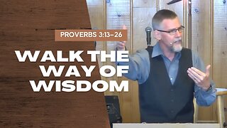 Walk the Way of Wisdom — Proverbs 3:13–26 (Traditional Worship)