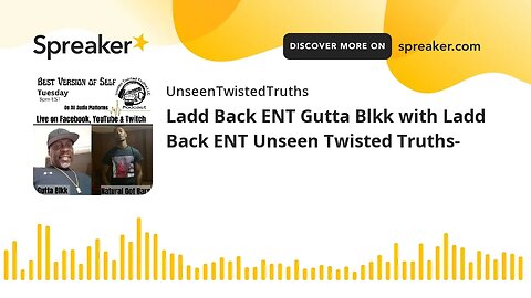 Ladd Back ENT Gutta Blkk with Ladd Back ENT Unseen Twisted Truths- (made with Spreaker)