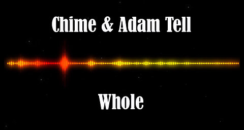 Chime & Adam Tell - Whole
